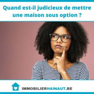 Quand est-il judicieux de mettre une maison sous option ?