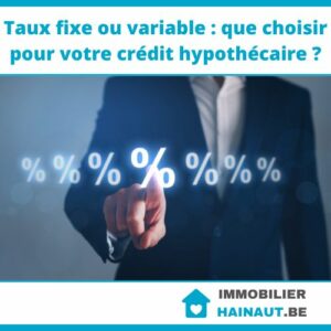 Taux fixe ou variable : que choisir pour votre crédit hypothécaire ?