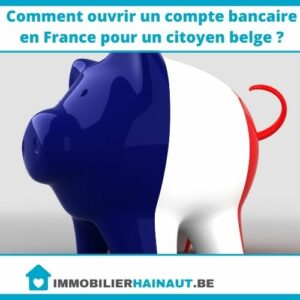 Comment ouvrir un compte bancaire en France pour un citoyen belge ?